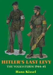 Hitler's last levy : the Volkssturm, 1944-45 cover image