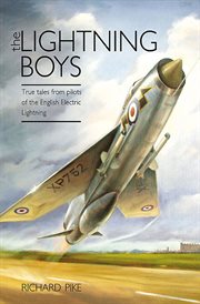 The lightning boys : true tales from pilots of the English Electric Lightning cover image