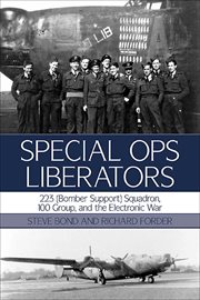 Special Ops Liberators : 223 (Bomber Support) Squadron, 100 Group, and the Electronic War cover image