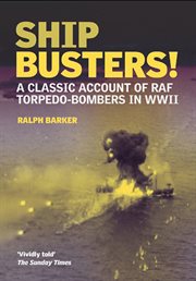 The ship-busters : the story of the R.A.F. torpedo-bombers cover image