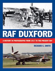 Raf duxford. A History in Photographs from 1917 to the Present Day cover image