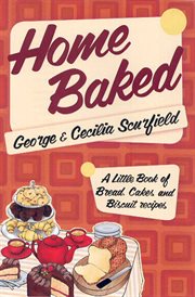 Home baked : a little book of bread, cake and biscuit recipes cover image