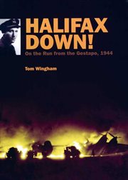 Halifax down! : on the run from the Gestapo, 1944 cover image