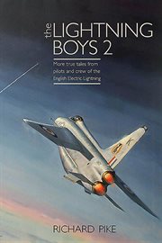 The lightning boys 2 : true tales from pilots and engineers of the RAF's iconic supersonic fighter cover image