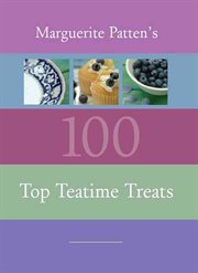 Marguerite Patten's 100 top teatime treats cover image