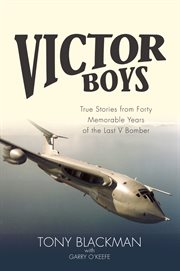 Victor boys. True Stories from Forty Memorable Years of the Last V Bomber cover image