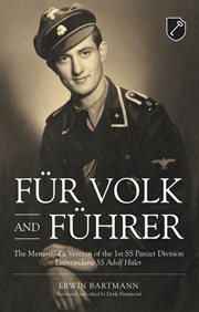 Für Volk and Führer : the Memoir of a Veteran of the 1st SS Panzer Division Leibstandarte SS Adolf Hitler cover image