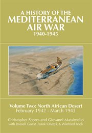 A History of the Mediterranean Air War, 1940-1945 : Volume 2: North African Desert, February 1942 - March 1943 cover image
