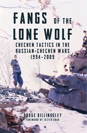 Fangs of the lone wolf. Chechen Tactics in the Russian-Chechen War 1994–2009 cover image