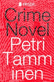 Crime Novel : Nordic noir like nothing you've read before cover image