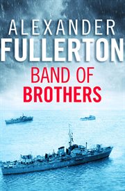 Band of Brothers : the Explosive WW2 Naval Thriller cover image