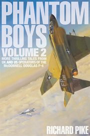 Phantom boys volume 2. More Thrilling Tales From UK and US Operators of the McDonnell Douglas F-4 cover image