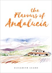 The flavours of andalucia cover image