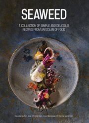 Seaweed : a collection of simple and delicious recipes from an ocean of food cover image