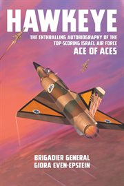 Hawkeye : the enthralling autobiography of the top -scoring Israel Air Force ace of aces cover image