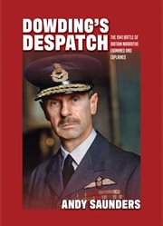 Dowding's Despatch : The 1941 Battle of Britain Narrative Examined and Explained cover image