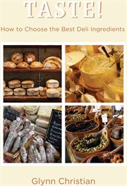 Taste! : how to choose the best deli ingredients cover image