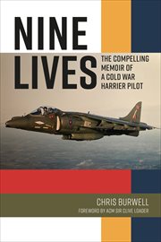 Nine Lives : The Compelling Memoir of a Cold War Harrier Pilot cover image