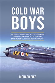 Cold War Boys : Previously Unpublished Tales of Derring-Do from Pilots and Crew of the Lightning, Phantom, Hunter, T cover image