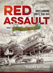 Red assault : Soviet airborne forces, 1930-1941 cover image