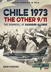 Chile 1973, the other 9/11 : the downfall of Salvador Allende cover image