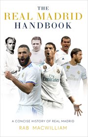 The Real Madrid Handbook : A Concise History of Real Madrid cover image