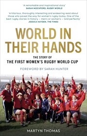 World in Their Hands : The Story of the First Women's Rugby World Cup cover image