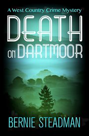 Death on dartmoor : The West County Crime Mysteries, Book 2 cover image