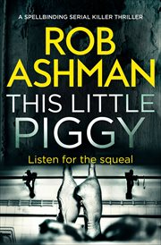 This little piggy : Di Rosalind Kray Series, Book 2 cover image