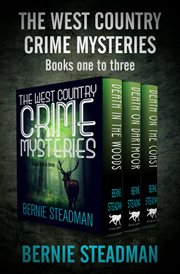 The west country crime mysteries. Death in the Woods, Death on Dartmoor, and Death on the Coast cover image