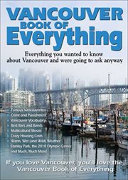Vancouver book of everything : everything you wanted to know about Vancouver and were going to ask anyway cover image