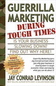 Guerrilla marketing during tough times : is your business slowing down? Find out why here! cover image