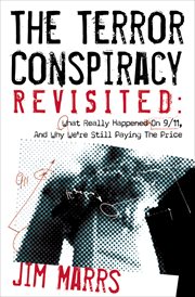 The terror conspiracy revisited : what really happened on 9/11, and why we're still paying the price cover image