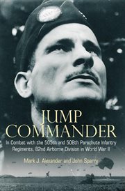 Jump commander : in combat with the 82nd Airborne in World War II cover image