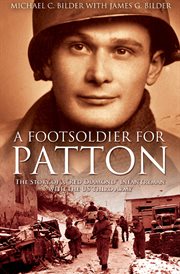 Foot soldier for patton. The Story of a "Red Diamond" Infantryman with the U.S. Third Army cover image