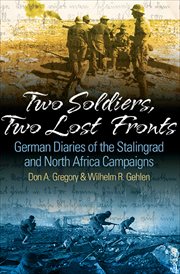 Two soldiers, two lost fronts : German war diaries of the Stalingrad and North Africa campaigns cover image