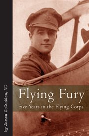 Flying fury : five years in the Royal Flying Corps cover image