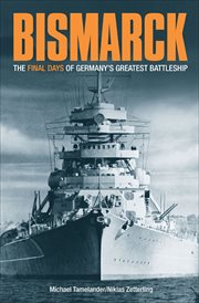 Bismarck : the final days of Germany's greatest battleship cover image