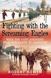 Fighting with the Screaming Eagles : with the 101st Airborne from Normandy to Bastogne cover image