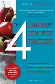 The 4 habits of healthy families : everything your family needs to get healthy and stay healthy for life cover image