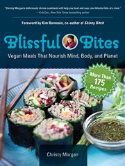 Blissful bites : vegan meals that nourish mind, body, and planet cover image