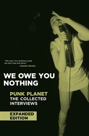 We owe you nothing : Punk Planet : the collected interviews cover image