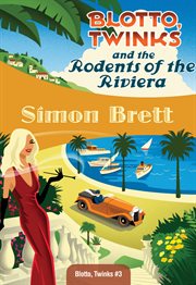 Blotto, Twinks and the rodents of the Riviera cover image