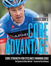 Tom Danielson's Core Advantage : Core Strength For Cycling's Winning Edge cover image