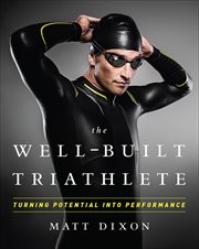The Well-Built Triathlete : Turning Potential into Performance cover image