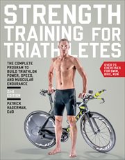 Strength Training for Triathletes : The Complete Program to Build Triathlon Power, Speed, and Muscular Endurance cover image
