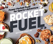 Rocket Fuel : Power-packed Food For Sports And Adventure cover image