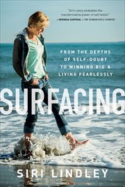 Surfacing : From the Depths of Self-Doubt to Winning Big & Living Fearlessly cover image
