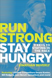Run Strong, Stay Hungry : 9 Keys To Staying In The Race cover image