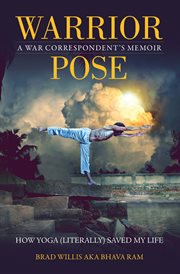 Warrior pose : how yoga (literally) saved my life cover image